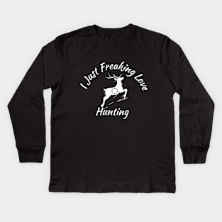 I Just Freaking Love Hunting Funny Kids Long Sleeve T-Shirt